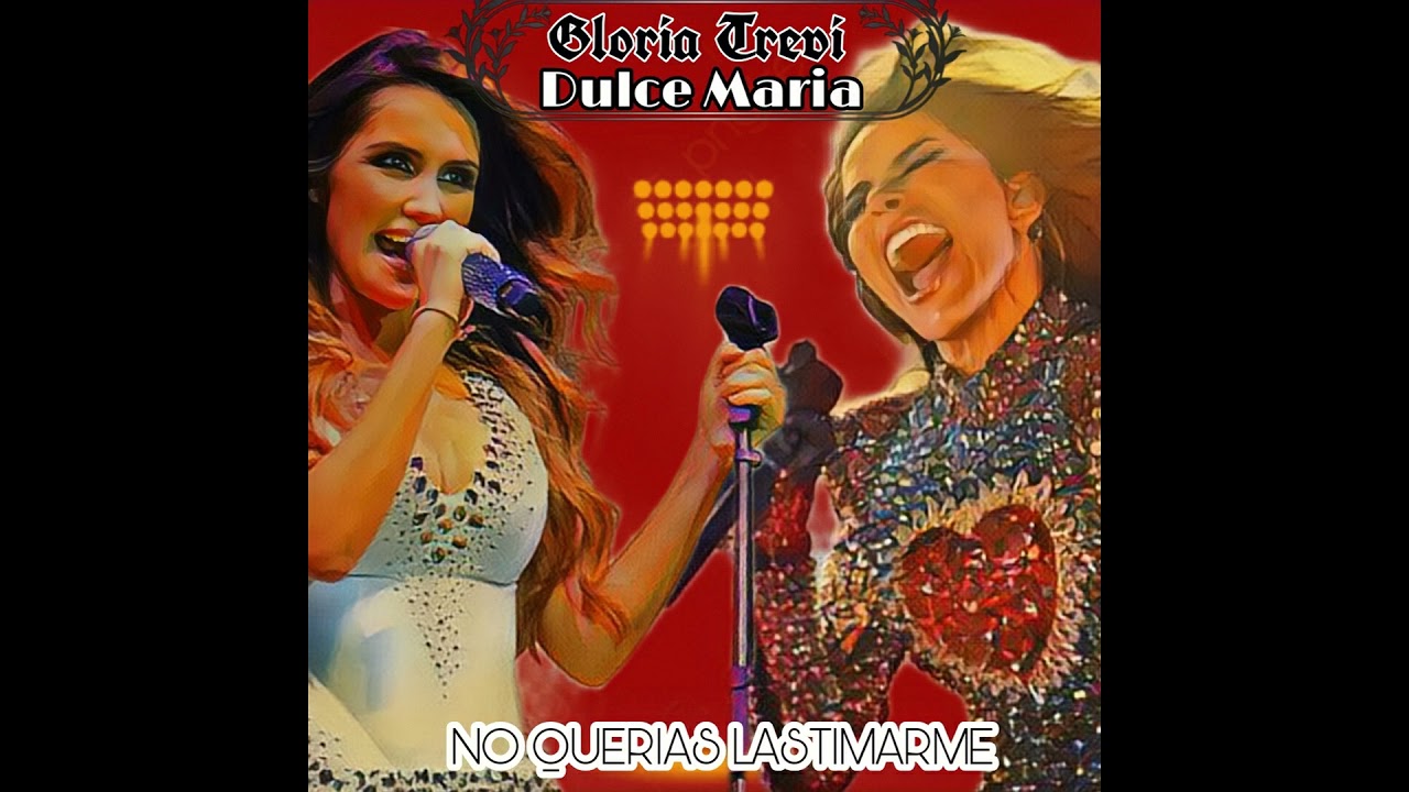No Querías Lastimarme Dulce María Feat. Gloria Trevi YouTube No Querías Lastimarme Dulce María Feat. Gloria Trevi YouTube