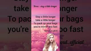 Rose - Stay A Little Longer Song Resimi