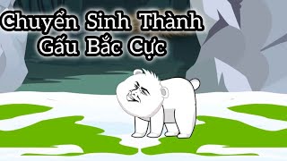 Full Tập | Chuyển Sinh Thành Gấu Bắc Cực - Bạch Tiên Sinh