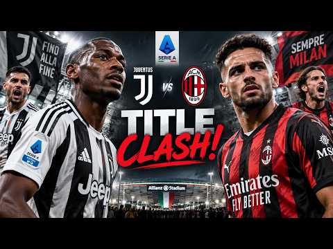 JUVENTUS vs AC MILAN 🔥 TITLE SHOWDOWN! Who Wins the Serie A Thriller? | Match Preview