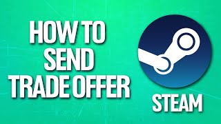 How To Send Trade Offer On Steam