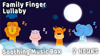 Family Finger Lullaby💤 Music Box Baby Sleep Music 2 Hours