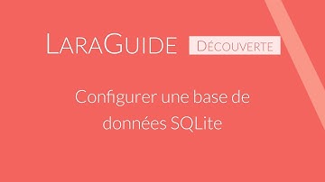 [LaraGuide 010] Configurer une base de données SQLite avec Laravel