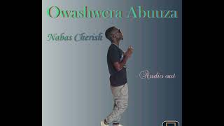 Owashwera Abuuza - Nabas Cherish Official Audio