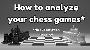 Get better every game: How to analyze your chess games
