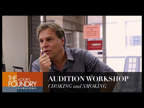 CHOKING AND SMOKING: the actor's audition