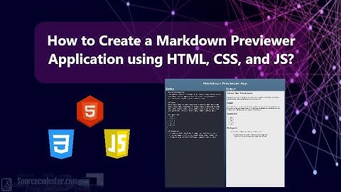 How to Create a Markdown Previewer Application using HTML, CSS, and JS?
