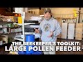The Beekeeper&#39;s Toolkit: Large Pollen Feeder