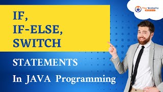 IF, IF - Else, SWITCH Statements In JAVA Programming || Selection Statements || The Website Makers