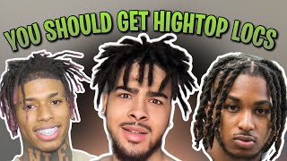 WATCH BEFORE YOU GET HIGHTOP LOCS 👀 | 8 REASONS YOU SHOULD GET HIGHTOP LOCS 🔥