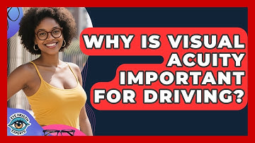 Why Is Visual Acuity Important For Driving? - Eye Health Experts