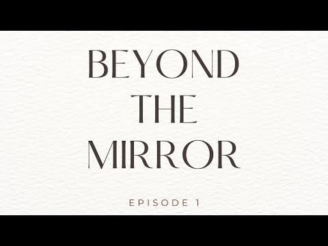 Beyond The Mirror Season 1, Episode 1
