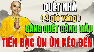 4 GIỜ VÀNG QUÉT NHÀ, CÀNG QUÉT CÀNG GIÀU, BÍ MẬT HIẾM AI BIẾT – Lời Phật Dạy #phongthuy #tuvi