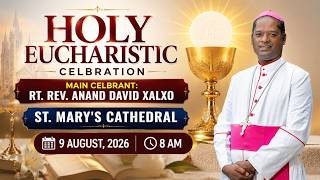 HOLY EUCARIST BY NEW BISHOP OF RANCHI | ST. MARY'S CATHEDRAL AT 8 AM | ARCHDIOCESE OF RANCHI