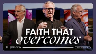 A Foundation for Growing and Walking In Great Faith - Bill Johnson Sermon | Bethel Church