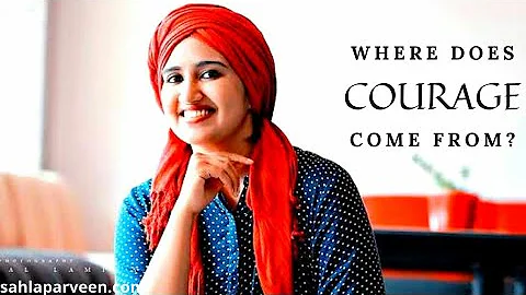 Where does courage come from? | Sahla Parveen ENGLISH