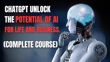 ChatGPT Unlock the Potential of AI for Life and Business. (Complete Course)