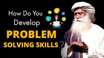 Sadhguru - How Do You Develop Problem Solving Skills | Spiritual Yogi