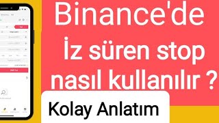 binance takip eden stop binance takip eden zarar durdur nasıl yapılır? iz süren stop nasıl koyulur?