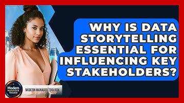 Why Is Data Storytelling Essential For Influencing Key Stakeholders? - Modern Manager Toolbox