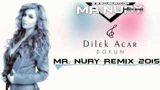 DILEK ACAR - DOKUN (MR.NURY REMIX 2015) Resimi