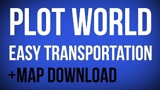 Plot World with Easy Transportation (+download)