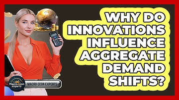 Why Do Innovations Influence Aggregate Demand Shifts? - Macroecon Experts