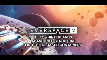 Everspace 2 - Ceto - Hinterlands - Abandoned Structure - Find The Cloaked Containers