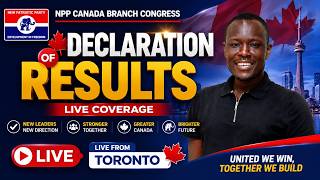 🔴 LIVE: NPP Canada Branch Congress Results | Declaration of Winners | Live from Toronto