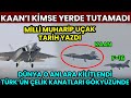 MİLLİ MUHARİP UÇAK DESTAN YAZDI! KAAN&#39;I KİMSE YERDE TUTAMADI, HAVALANDI DÜNYA O ANLARA KİLİTLENDİ!