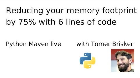 Reducing your memory footprint by 75 percent with 6 lines with Tomer Brisker
