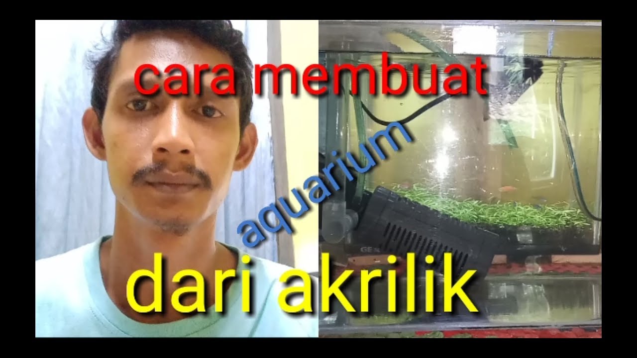 Membuat Aquarium Dari Akrilik Youtube Cara membuat aquarium lengkung
