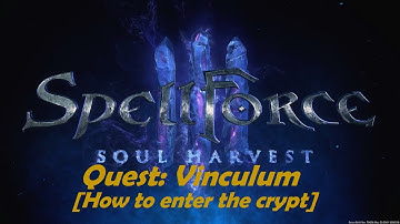 SpellForce 3 Soul Harvest Vinculum (How to enter the Crypt) [Cahlabrok]