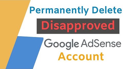 How To Delete A Disapproved AdSense Account 2020