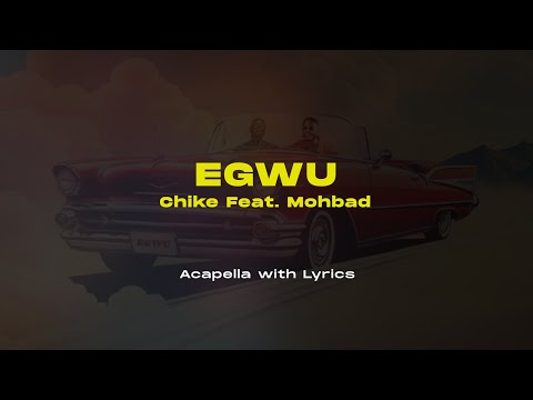 Chiké  Ft Mohbad, Egwu || Acapella with Lyrics || No Instrumentals