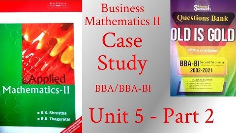 Business Mathematics II (Pokhara University) Case Study (Unit 5 - Part 2)