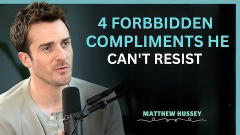 4 Forbidden Compliments He Can’t Resist | Matthew Hussey