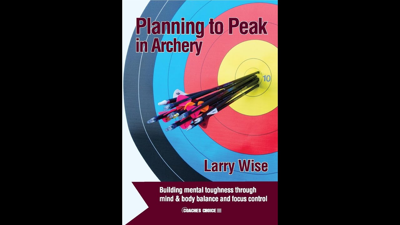 Larry Wise Archery Planning to Peak in Archery YouTube