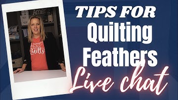 Tips For Machine Quilting Feathers | Live Chat with Angela Walters