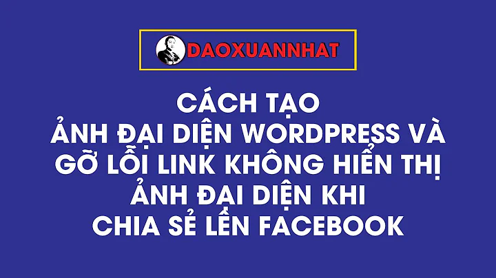 Cách tạo ảnh đại diện wordpress và gỡ lỗi link không hiển thị ảnh đại diện khi chia sẻ lên Facebook