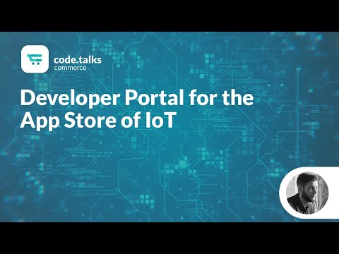 code.talks commerce 2019 - Developer Portal for the App Store of IoT