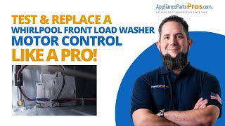 Whirlpool Front Load Washer Motor Control REPLACEMENT Made Easy!
