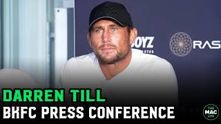 Darren Till at BKFC Presser: "I'm not fighting you, I don't even know who you are"