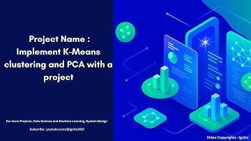 Project Name : Implement K-Means clustering and PCA with a project