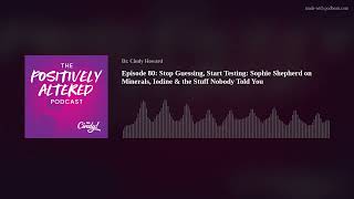 Episode 80: Stop Guessing, Start Testing: Sophie Shepherd on Minerals, Iodine & the Stuff Nobody Tol Profile