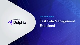 Test Data Management Explained In 5 Minutes How It Works In Perforce Delphix