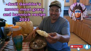 Avril Gambler's moose meat gravy and bannock recipe 2021