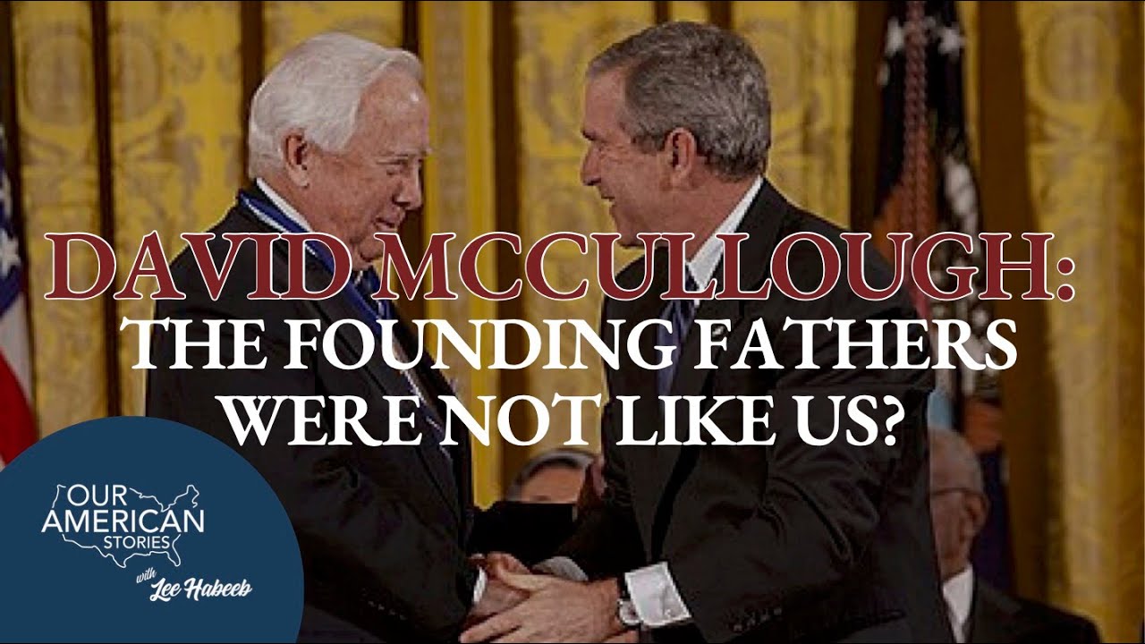 David McCullough: The Founding Fathers Were Not Like Us? - YouTube