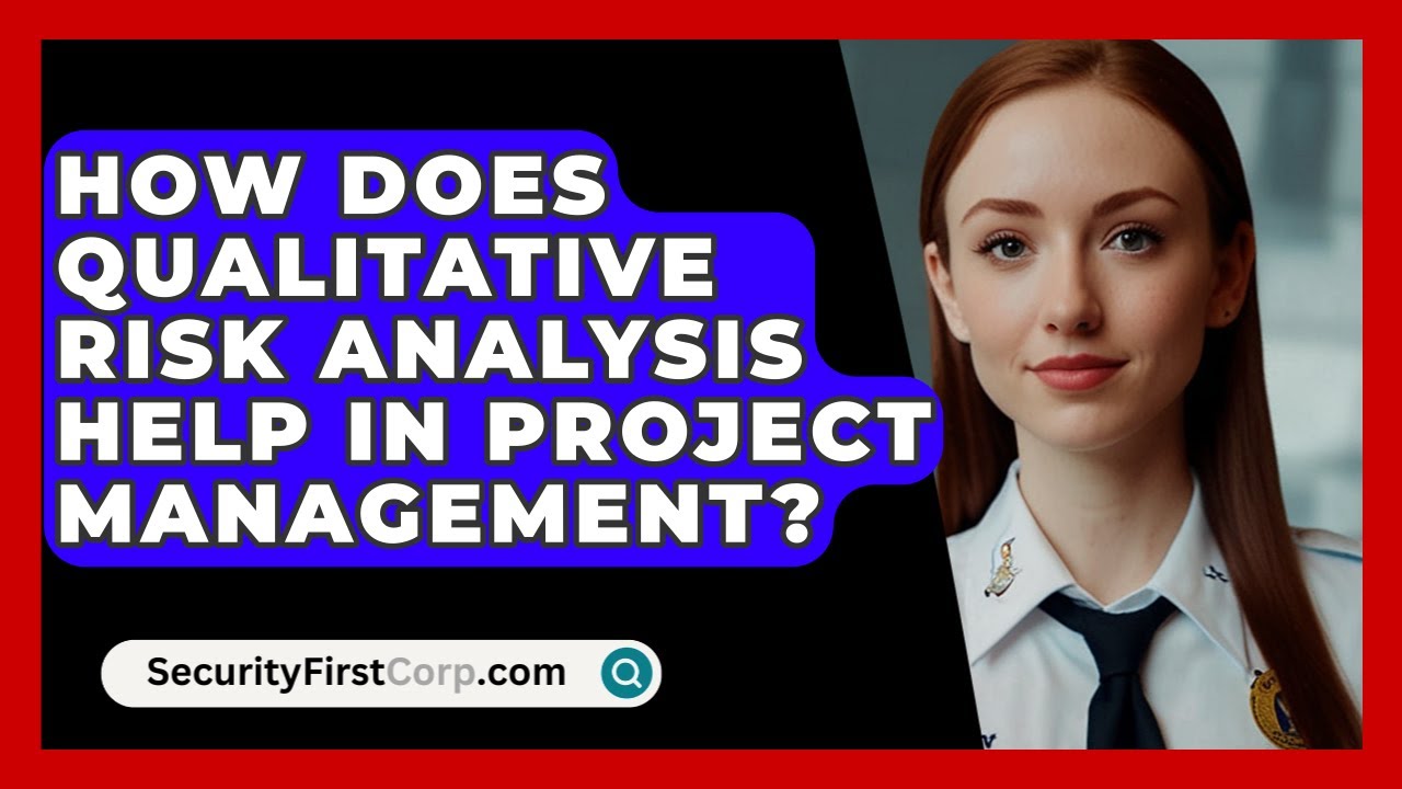 How Does Qualitative Risk Analysis Help In Project Management? - SecurityFirstCorp.com
