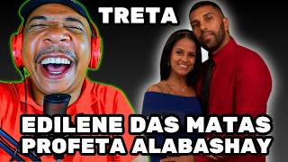 EDILENE DAS MATAS FECHADAS TRETA COM PROFETA ALABASHAY...